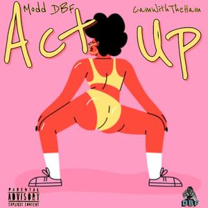 Act Up (feat. CamWithTheHam)