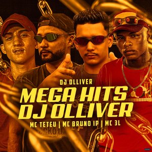 Mega Hits Dj Olliver (feat. MC Teteu, MC Bruno IP & MC 3L)