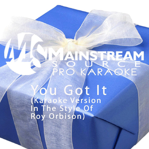 You Got It (Karaoke Version) [With Teaching Vocal] [In the Style of Roy Orbison]