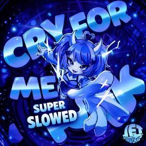 CRY FOR ME FUNK (Super Slowed Version)