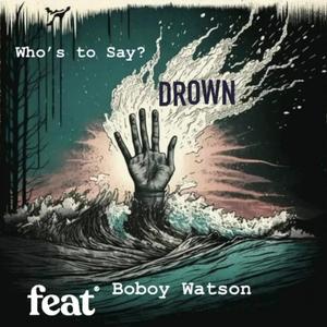 Drown (feat. Boboy Watson)