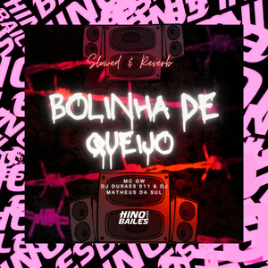 Bolinha de Queijo - Slowed & Reverb