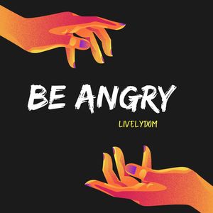 Be Angry