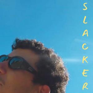 SLACKER (INTRO)