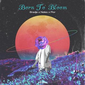 Born To Bloom (feat. Neles & Flor)