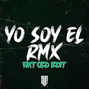 Yo Soy El RMX (Rkt Old Edit) (Remix)