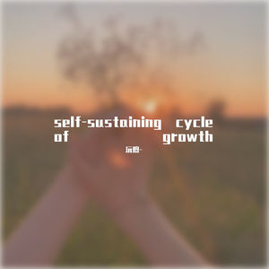self-sustaining cycle of growth