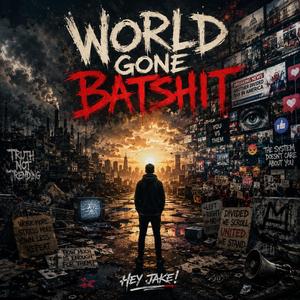 World Gone Batshit