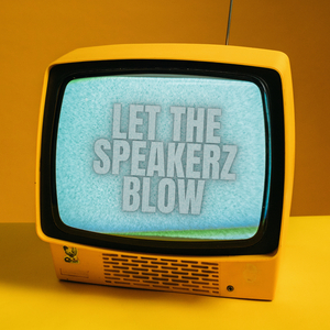 Let the Speakerz Blow