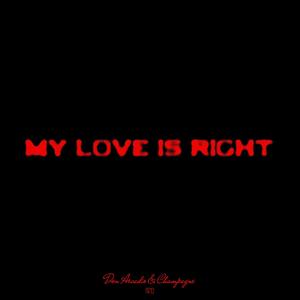 My Love Is Right