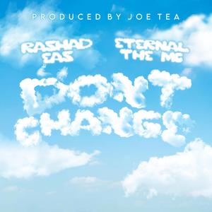 DON'T CHANGE (feat. Eternal The MC)
