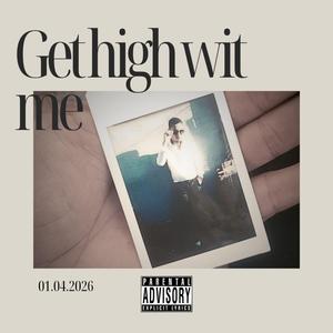 Get high wit me