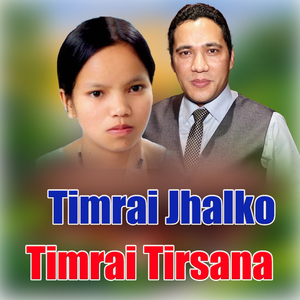 Timrai Jhalko Timrai Tirsana