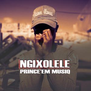 Prince'em MusiQ-Ngixolele (feat. Teddy Bear)