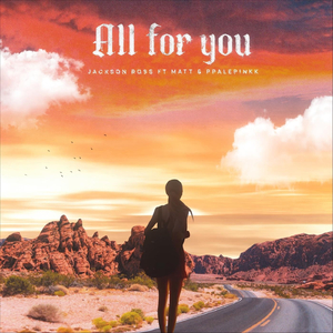 All for You (feat. Ppalepinkk & Matt)