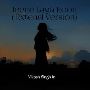 Jeene Laga Hoon ( Extend version)