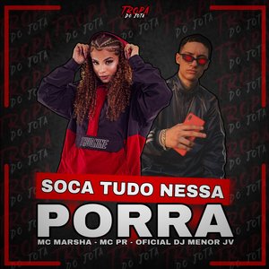 Soca Tudo Nessa Porra