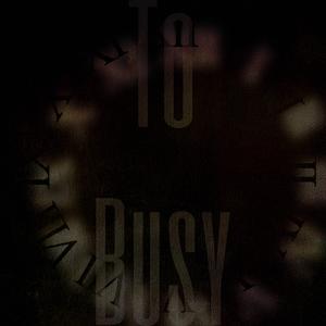 To Busy