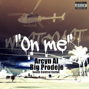 On Me (feat. Big Prodeje, South Central Cartel & Arcyn Al)