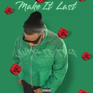 Make It Last (feat. Eastside K-Boy)