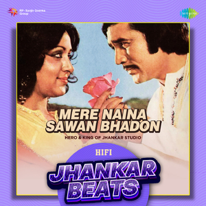 Mere Naina Sawan Bhadon - HiFi Jhankar Beats