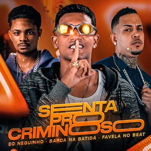 Senta pro Criminoso (feat. Favela no Beat)