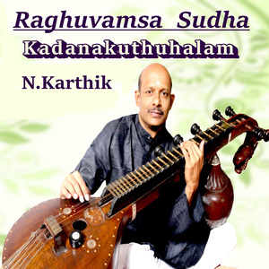 Raghuvamsa Sudha - Kadanakuthuhalam