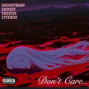 Don't Care (feat. Ghoody, Erekiss & Lyteboii)