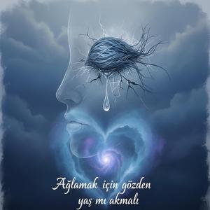 Ağlamak İçin Gözden Yaş mı Akmalı