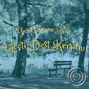 Geçti Dost Kervanı (feat. Yusuf Kenan Bilici)
