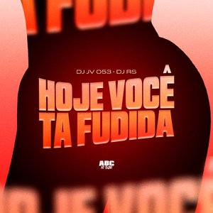 Hoje Você Ta Fudida