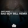Dirty Werk - No Letting Go (Bad Boy Bill Remix)