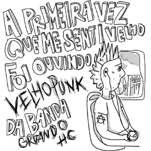A Primeira Vez Que Me Senti Velho Foi Ouvindo Velho Punk da Gritando Hc