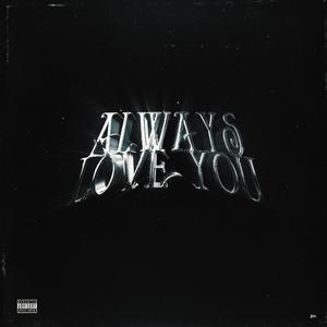 ALWAYS LOVE YOU (feat. KayUpNext & 570JV)