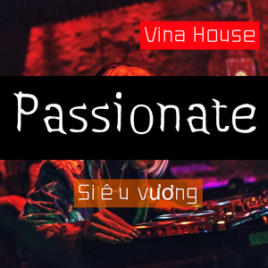 Passionate (Vina House)