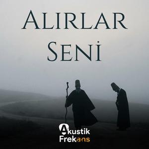 Alırlar Seni (İrfan Meclisine Erişebilsen)
