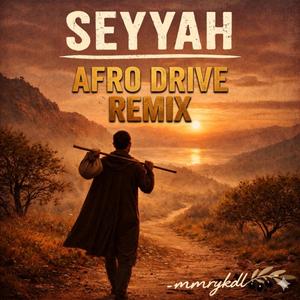 Seyyah (afro Drive Remix)