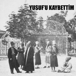 Yusuf'u Kaybettim