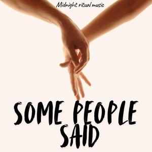 Some People Said