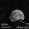 Sodda - Dirty Kill (feat. P1gmentt)
