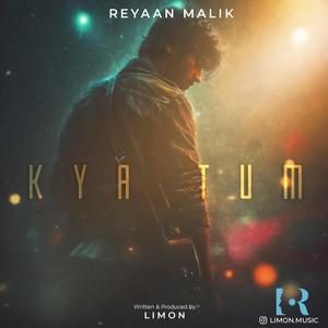 Kya Tum (feat. Reyaan Malik)