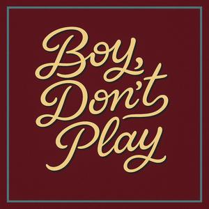 Boy, Don't Play