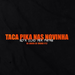 Taca Pica Nas Novinha , Bota Ela Pra Mamar