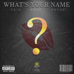 What's Your Name? (feat. PACO & SK!D)
