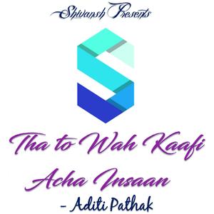 Tha to Wah Kaafi Achha Insaan