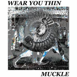 Wear You Thin