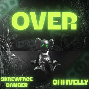 OVER (feat. SkrewFace Danger)