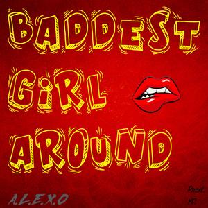 Baddest Girl Around