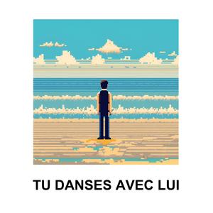 Tu Danses Avec Lui