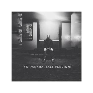 Yo Parkhai (Alt Version) (Alt Version)